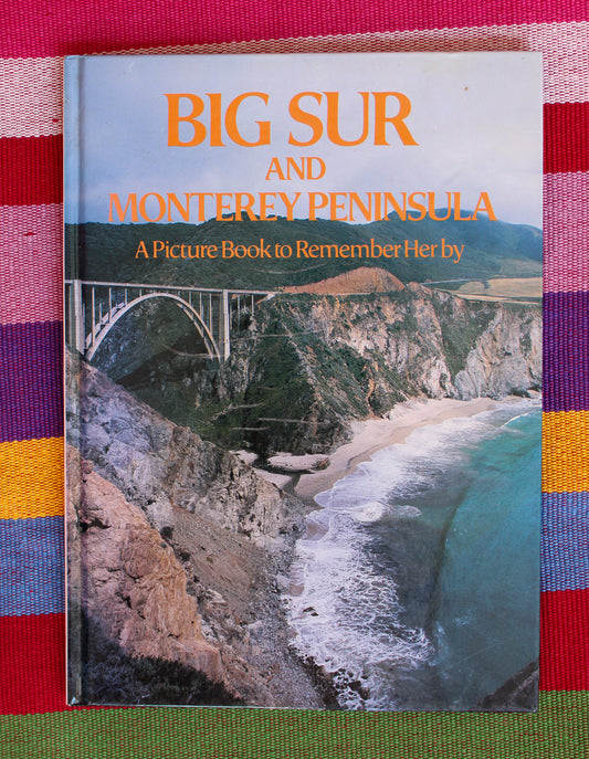 Big Sur and Monterey Peninsula: A Picture to Remember Her By