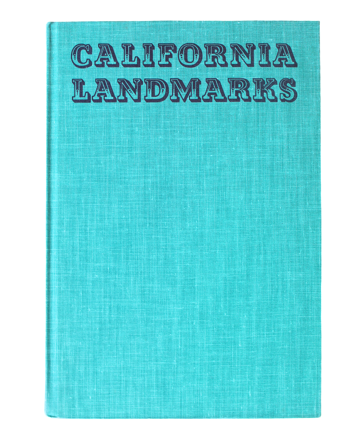 California Landmarks: A Photographic Guide to the State's Historic Spots