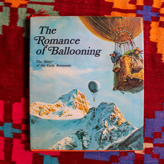 The Romance of Ballooning: The Story of the Early Aeronauts