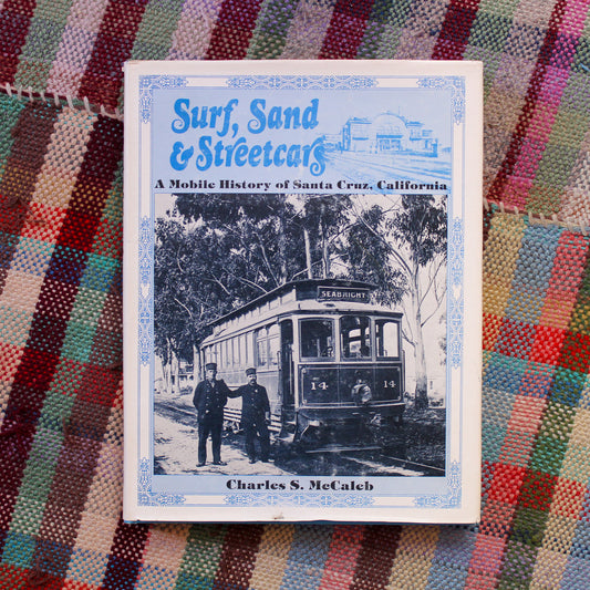Surf, Sand, & Streetcars: A Mobile History of Santa Cruz, California