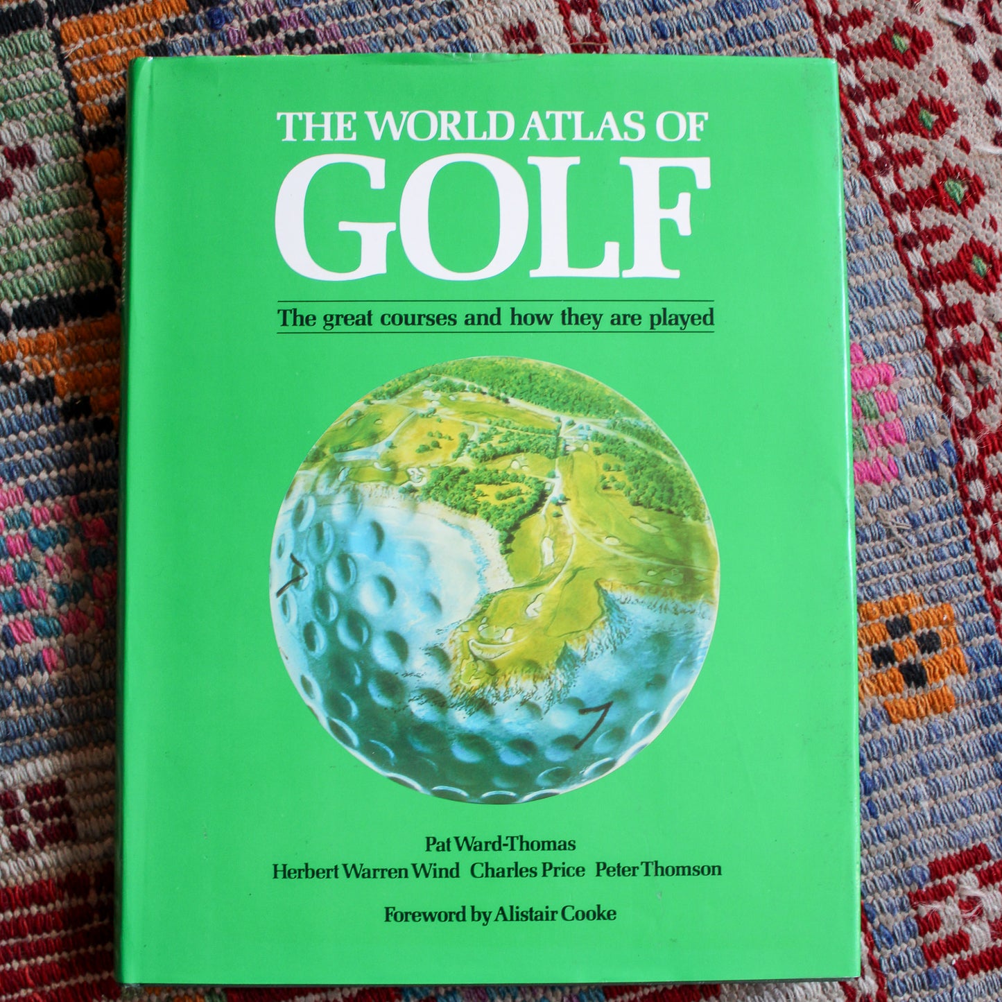 World Atlas of Golf: The Great Courses and How They are Played