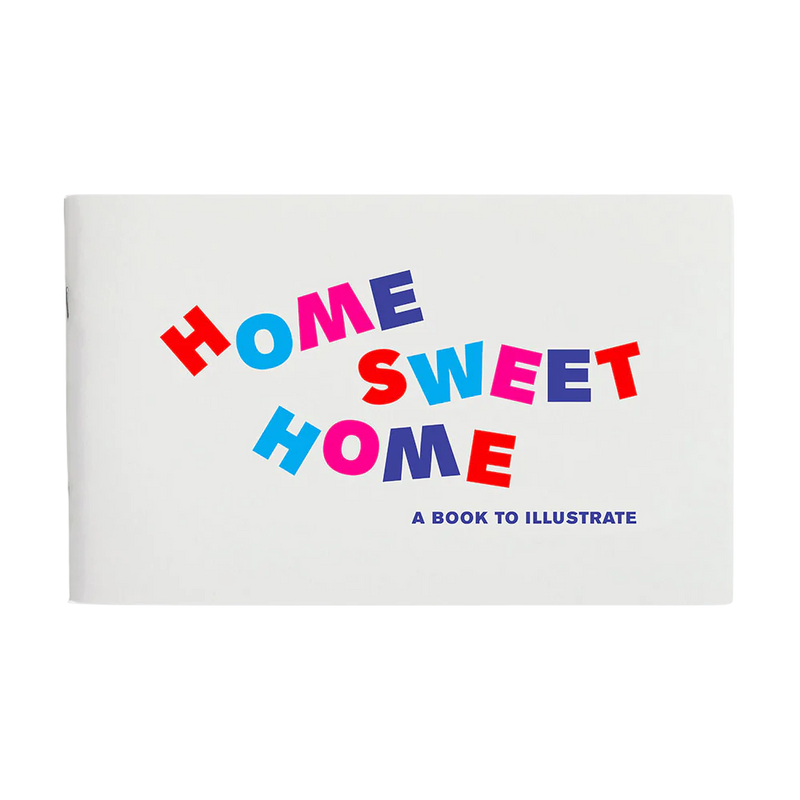 Home Sweet Home: A Book to Illustrate