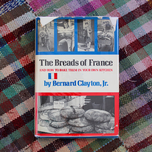 The Breads of France: And How to Bake Them in Your Own Kitchen