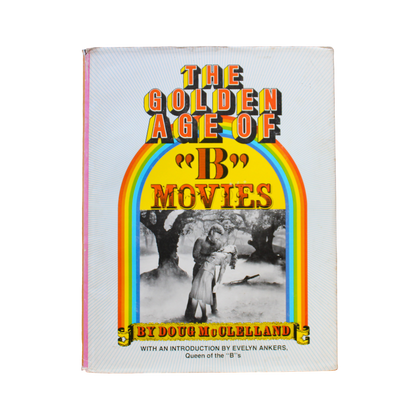 The Golden Age of "B" Movies