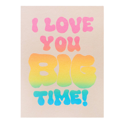 I Love You Big Time Card