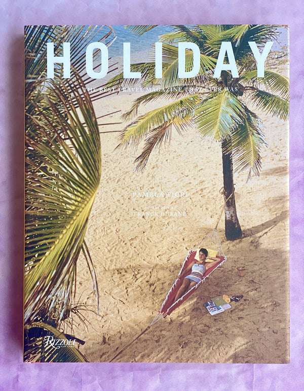 Holiday: The Best Travel Magazine that Ever Was