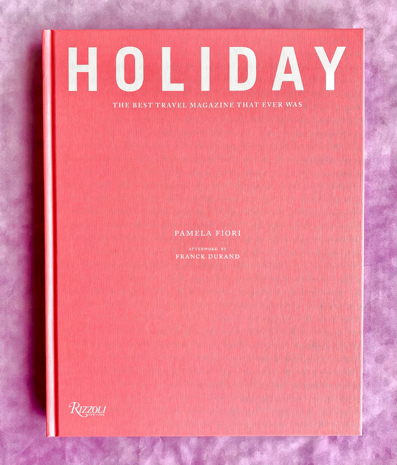 Holiday: The Best Travel Magazine that Ever Was